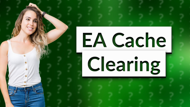 EA Cache Clearing