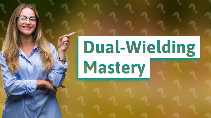 Dual-Wielding Mastery