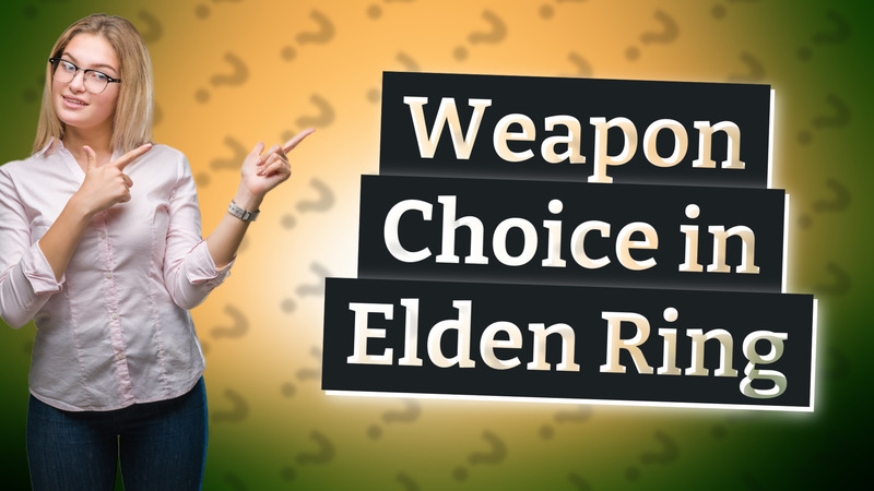 Weapon Choice in Elden Ring