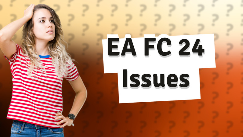 EA FC 24 Issues
