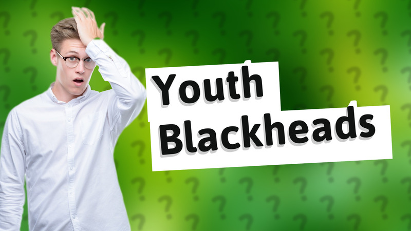 Youth Blackheads