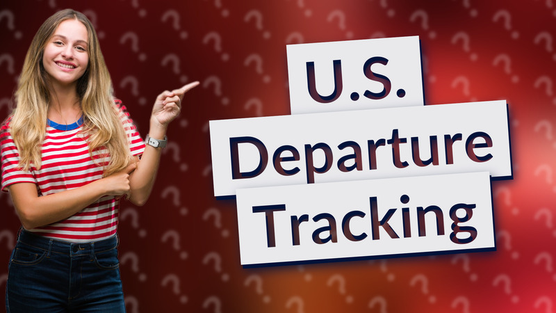 U.S. Departure Tracking