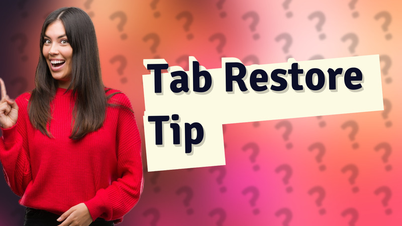 Tab Restore Tip