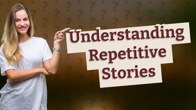 Understanding Repetitive Stories