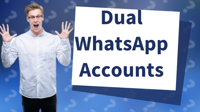 Dual WhatsApp Accounts