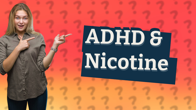 ADHD & Nicotine