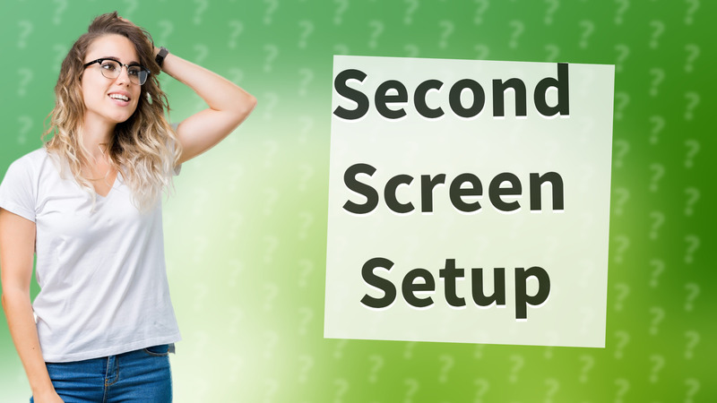 Second Screen Setup