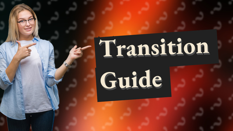 Transition Guide