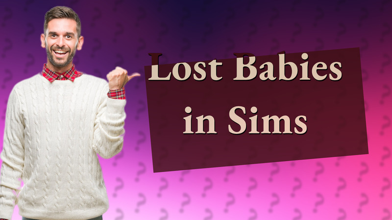 Lost Babies in Sims