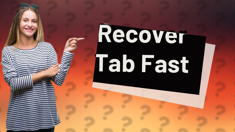 Recover Tab Fast