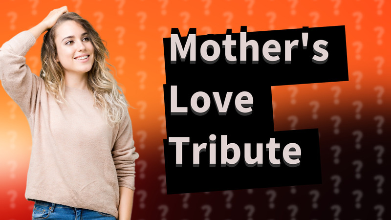 Mother's Love Tribute