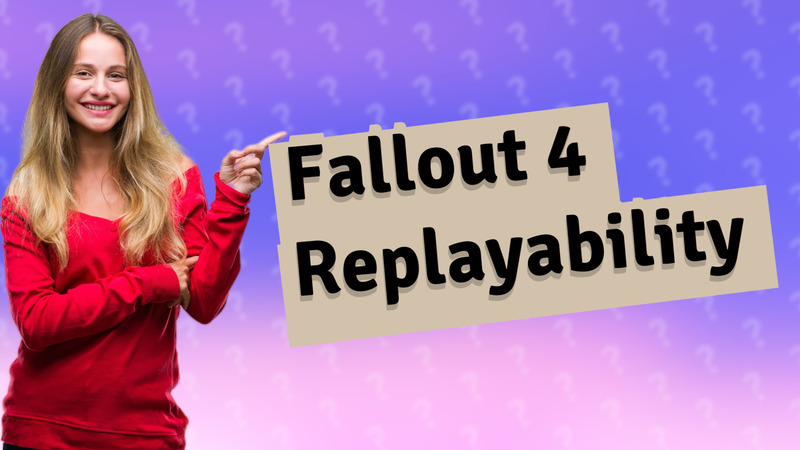 Fallout 4 Replayability