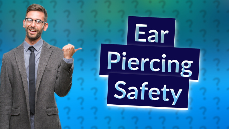 Ear Piercing Safety