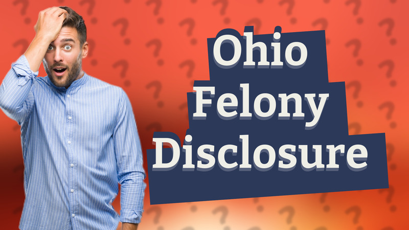 Ohio Felony Disclosure