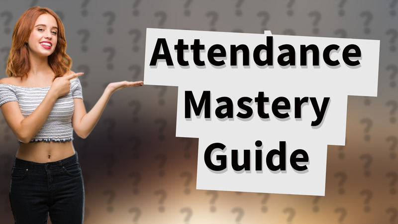 Attendance Mastery Guide