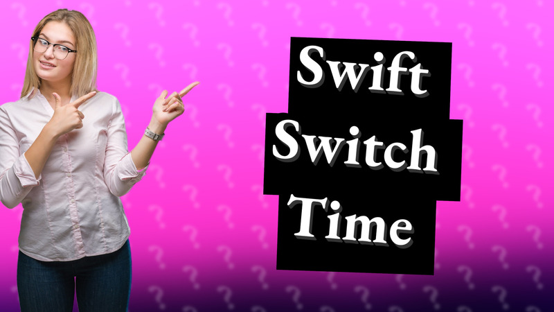 Swift Switch Time