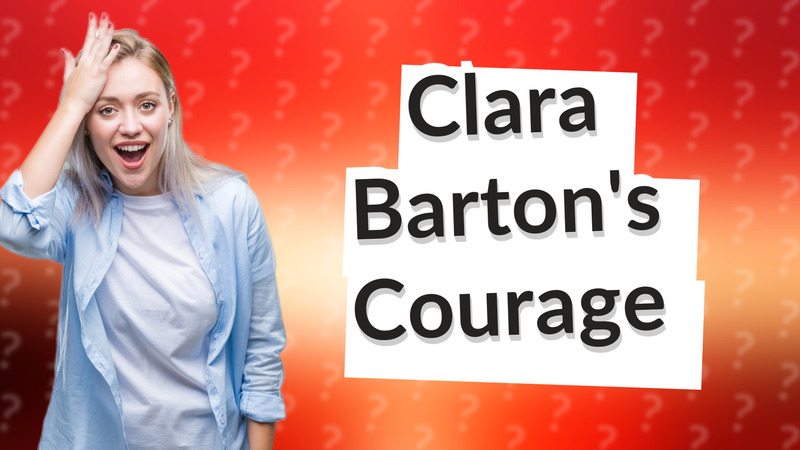 Clara Barton's Courage