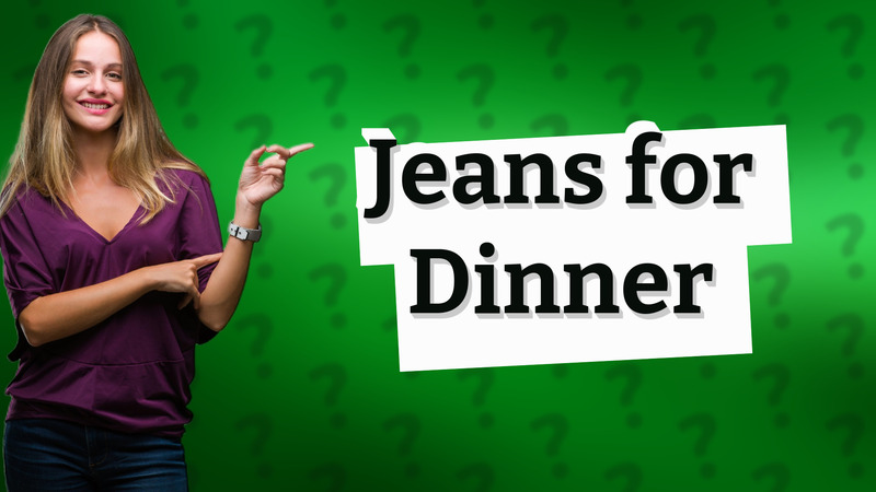 Jeans for Dinner