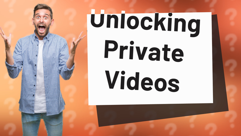 Unlocking Private Videos