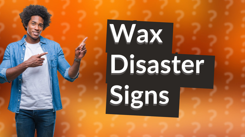 Wax Disaster Signs