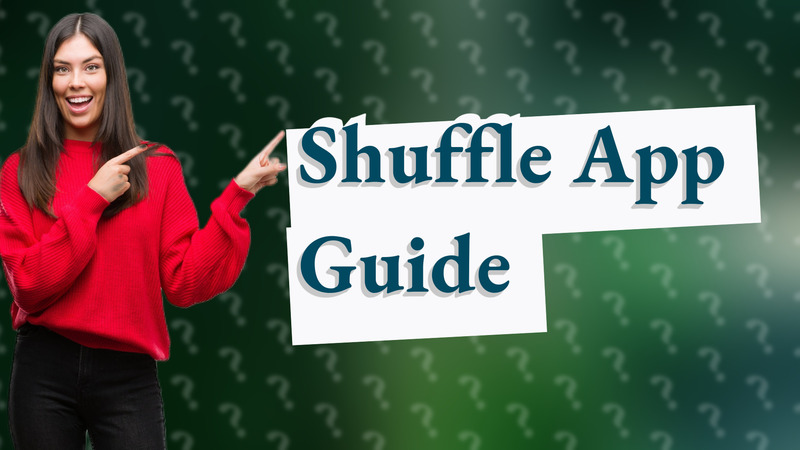 Shuffle App Guide