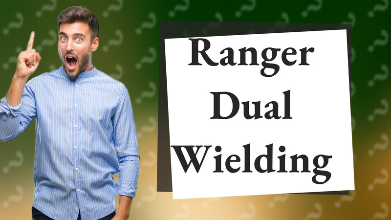 Ranger Dual Wielding