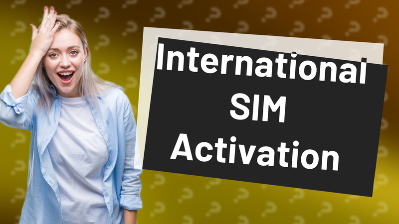 International SIM Activation