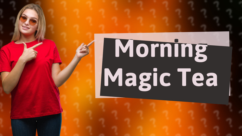 Morning Magic Tea