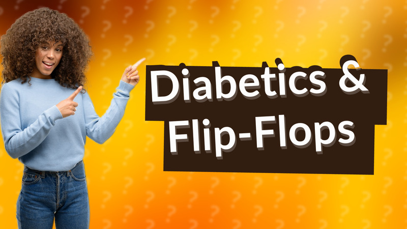 Diabetics & Flip-Flops