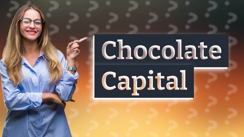 Chocolate Capital