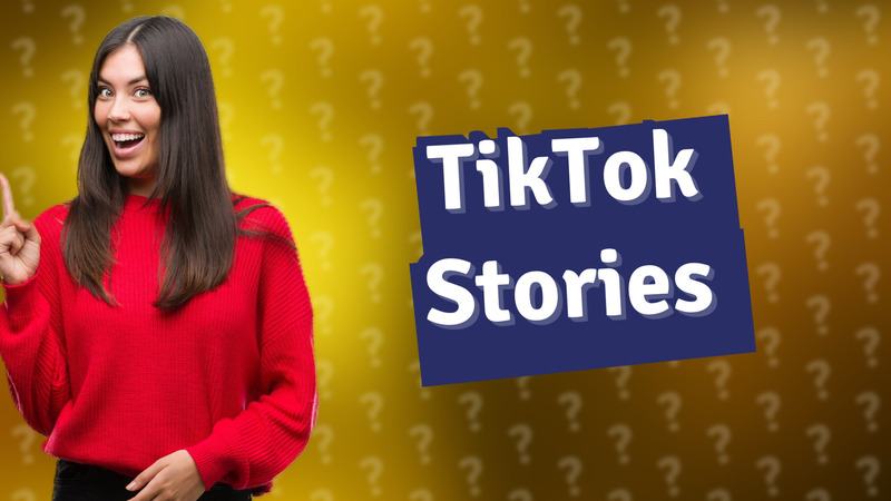 TikTok Stories
