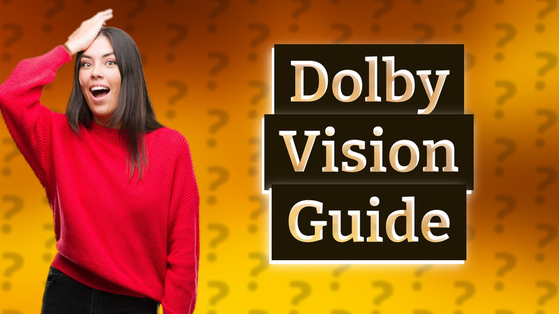 Dolby Vision Guide
