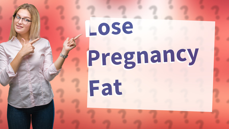 Lose Pregnancy Fat