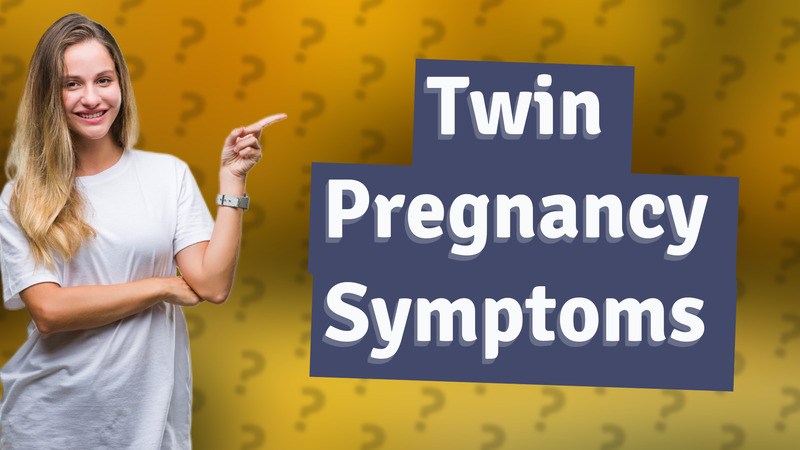 Twin Pregnancy Symptoms