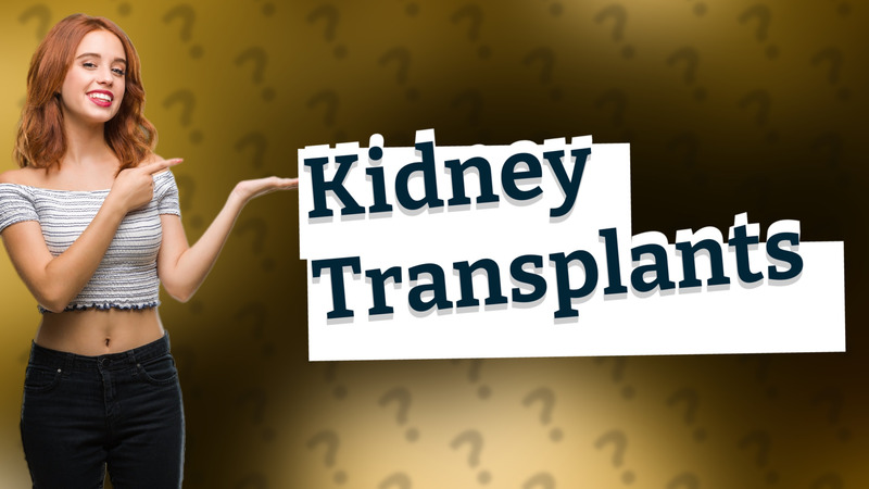 Kidney Transplants
