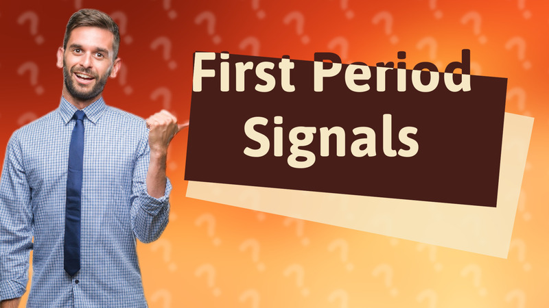 First Period Signals