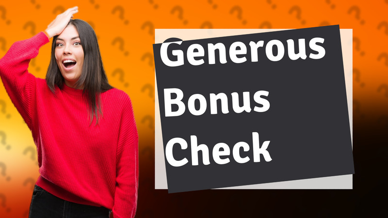 Generous Bonus Check