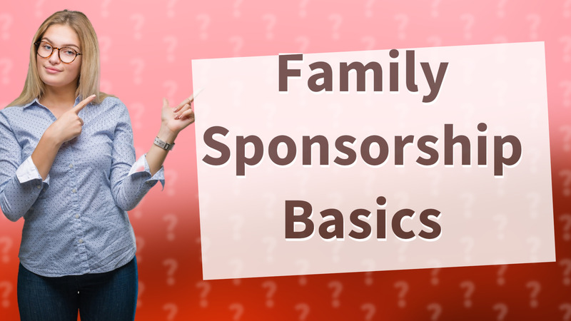 Family Sponsorship Basics