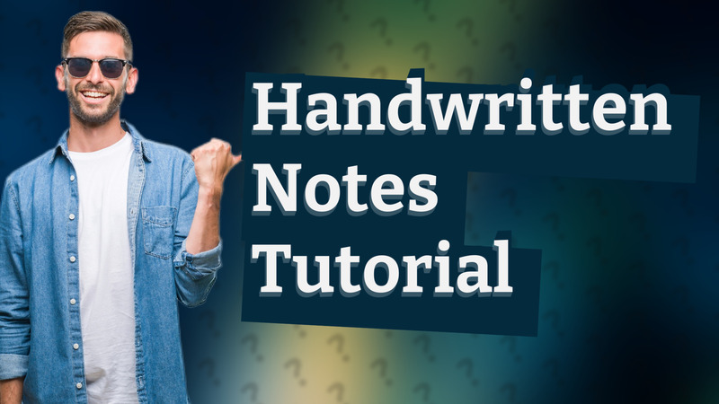 Handwritten Notes Tutorial