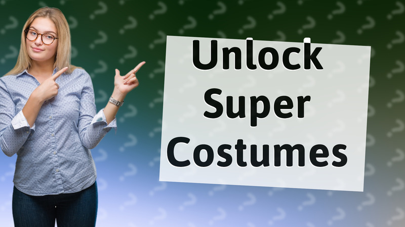 Unlock Super Costumes