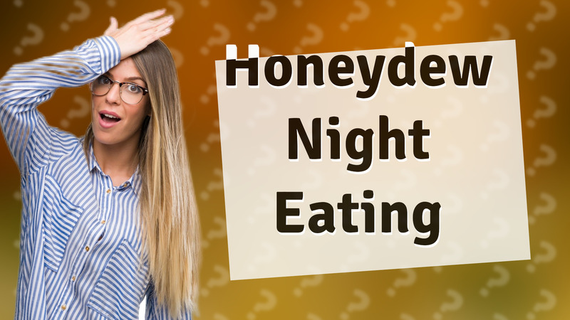 Honeydew Night Eating
