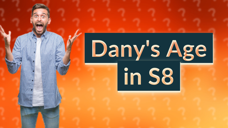 Dany's Age in S8