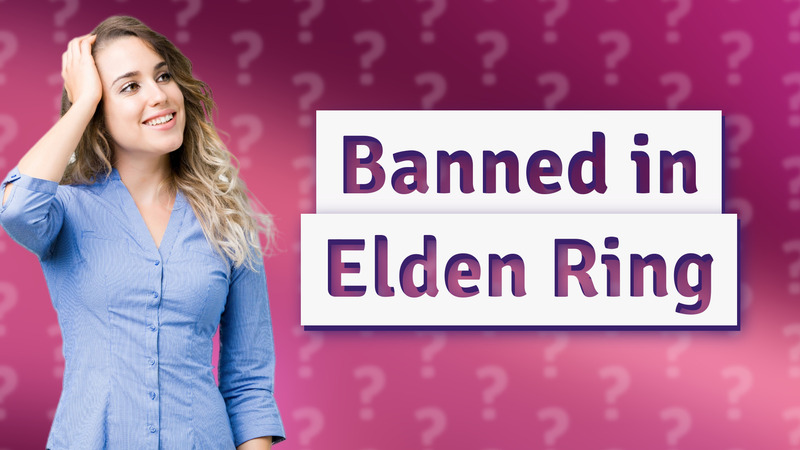 Banned in Elden Ring