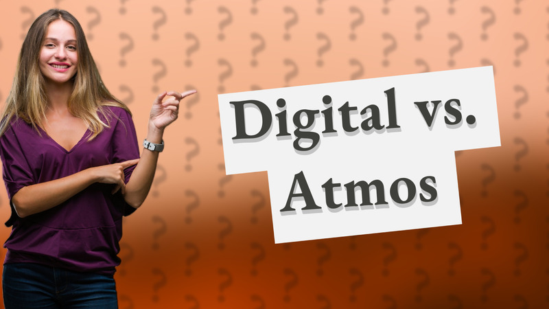 Digital vs. Atmos
