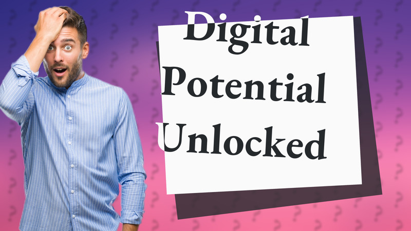 Digital Potential Unlocked