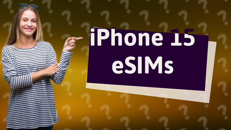 iPhone 15 eSIMs