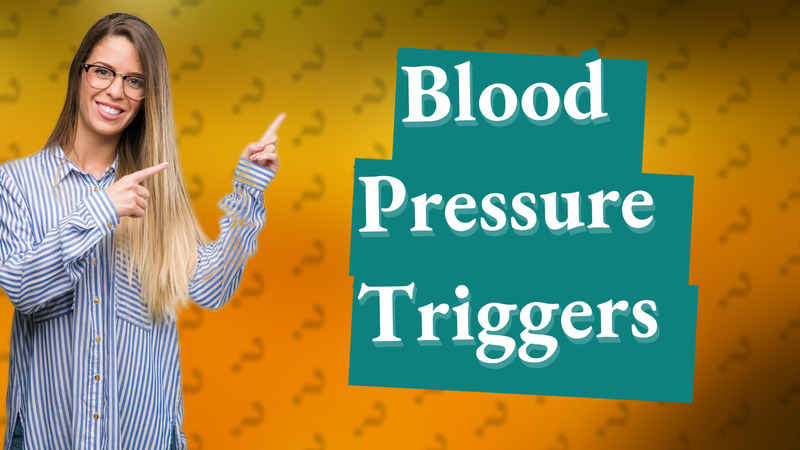 Blood Pressure Triggers