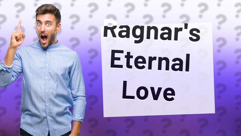 Ragnar's Eternal Love