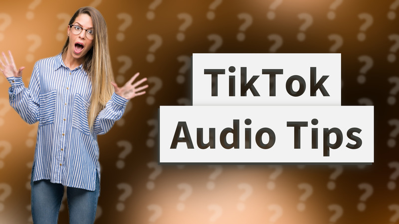 TikTok Audio Tips