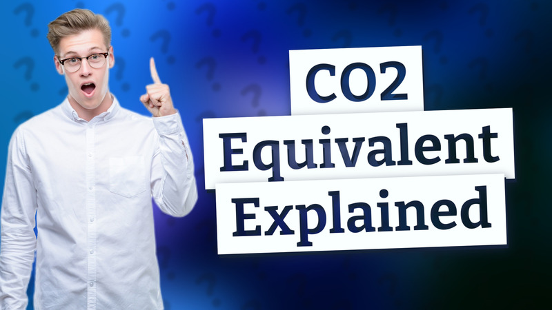 CO2 Equivalent Explained